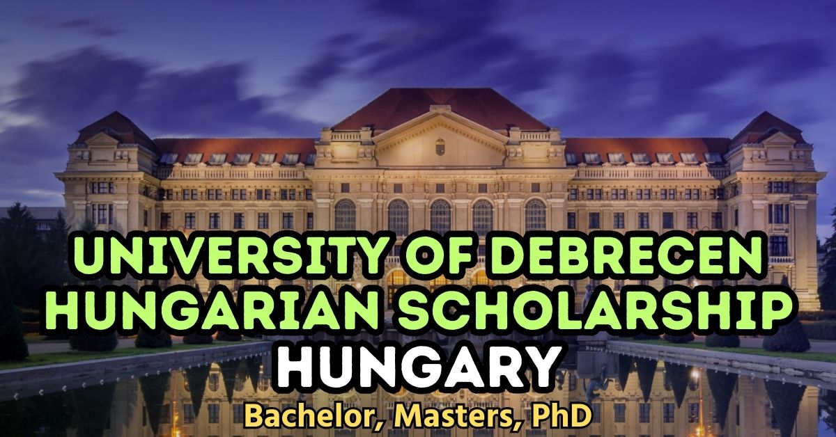 University of Debrecen Scholarships 2026-27 in Hungary | Fully Funded Bachelor, Master & PhD
